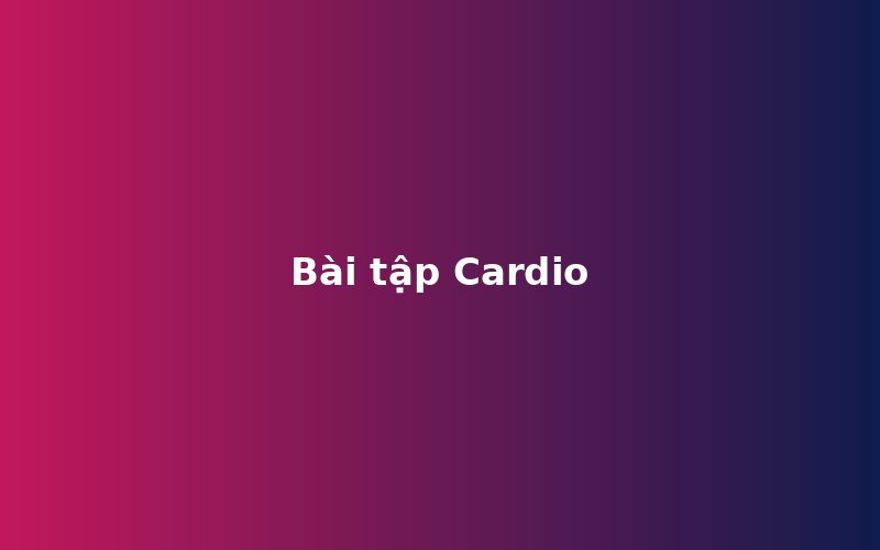 Cardio hay tập tạ: nên ưu tiên hình thức nào để giảm cân?